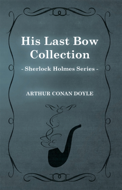 Book Cover for His Last Bow -  Some Later Reminiscences - The Sherlock Holmes Collector's Library by Arthur Conan Doyle