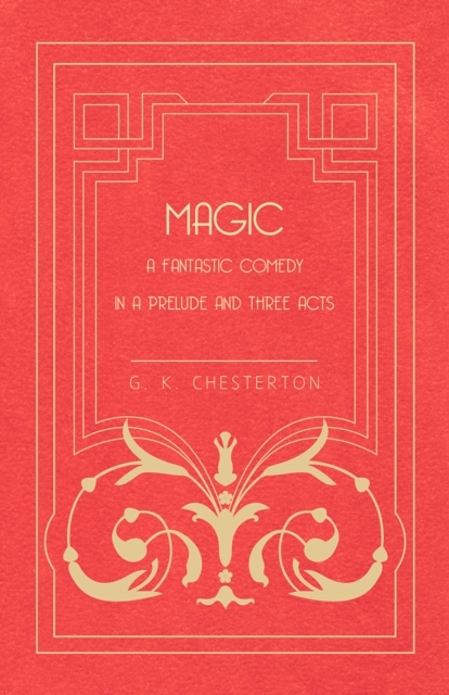 Book Cover for Magic - A Fantastic Comedy in a Prelude and Three Acts by G. K. Chesterton