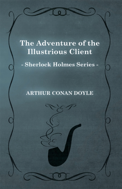 Book Cover for Adventure of the Illustrious Client - A Sherlock Holmes Short Story by Arthur Conan Doyle