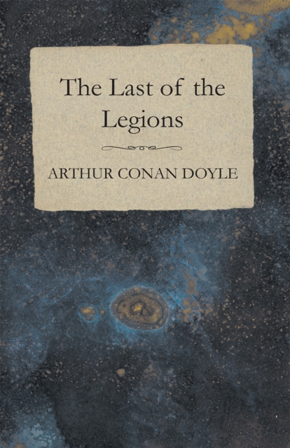 Book Cover for Last of the Legions (1910) by Arthur Conan Doyle