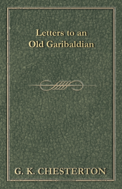 Book Cover for Letters to an Old Garibaldian by Chesterton, G. K.