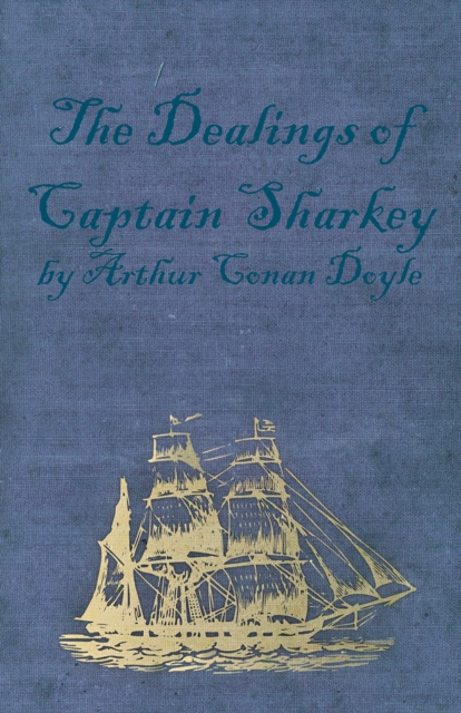 Book Cover for Dealings of Captain Sharkey (1925) by Arthur Conan Doyle