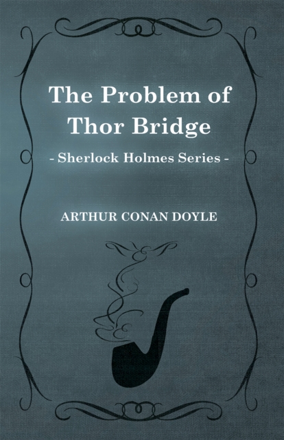 Book Cover for Problem of Thor Bridge - A Sherlock Holmes Short Story by Arthur Conan Doyle