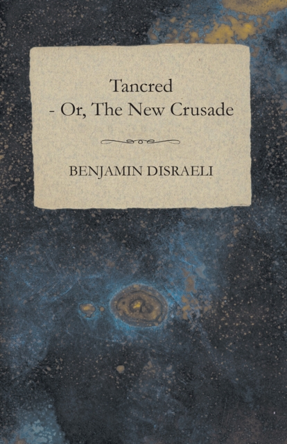 Book Cover for Tancred - or, The New Crusade by Benjamin Disraeli