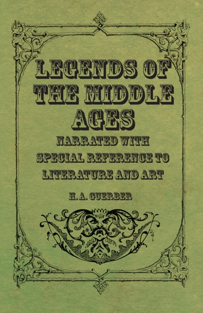 Book Cover for Legends of the Middle Ages - Narrated with Special Reference to Literature and Art by Guerber, H. A.