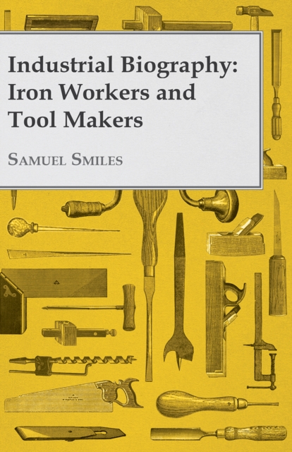 Book Cover for Industrial Biography - Iron Workers and Tool Makers by Samuel Smiles