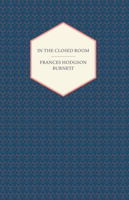 Book Cover for In The Closed Room by Frances Hodgson Burnett