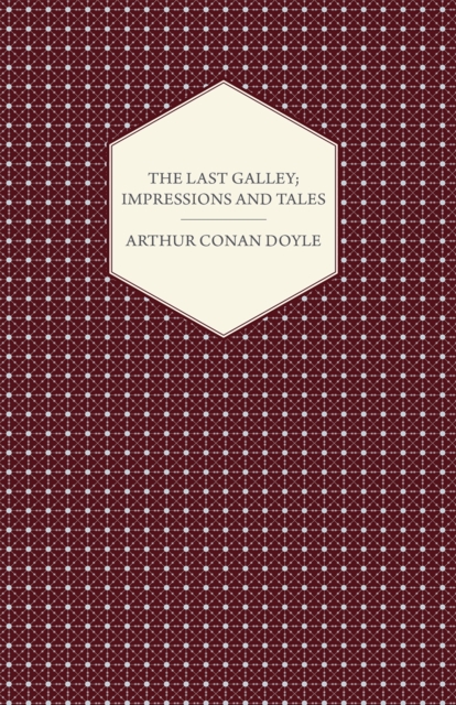 Book Cover for Last Galley; Impressions And Tales by Arthur Conan Doyle