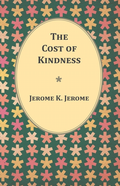 Book Cover for Cost of Kindness by Jerome K. Jerome