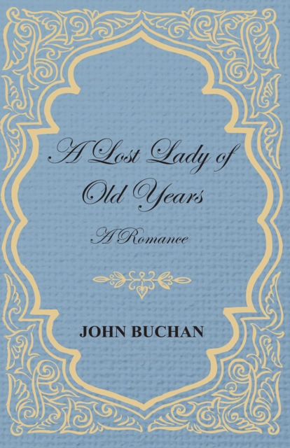 Book Cover for Lost Lady of Old Years: A Romance by John Buchan