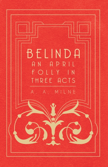 Book Cover for Belinda - An April Folly in Three Acts by Milne, A. A.