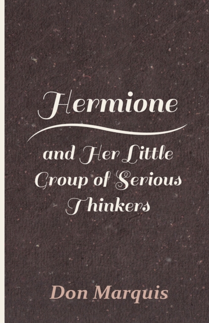 Book Cover for Hermione and Her Little Group of Serious Thinkers by Don Marquis