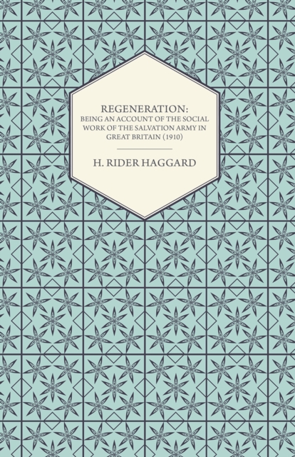 Book Cover for Regeneration: Being an Account of the Social Work of the Salvation Army in Great Britain (1910) by H. Rider Haggard