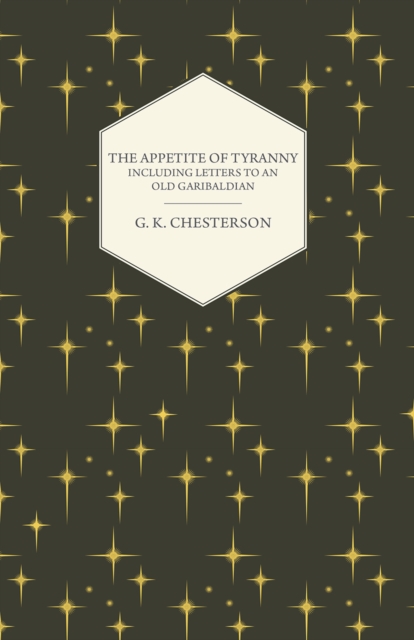 Book Cover for Appetite of Tyranny - Including Letters to an Old Garibaldian by Chesterton, G. K.