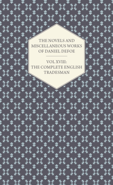 Book Cover for Novels and Miscellaneous Works of Daniel Defoe - Vol. XVIII: The Complete English Tradesman by Daniel Defoe