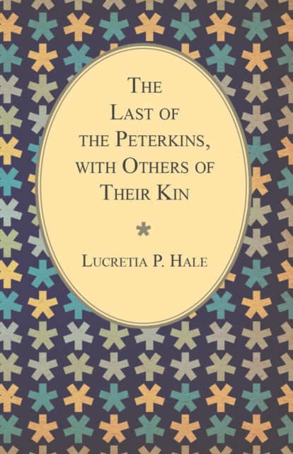 Book Cover for Last of the Peterkins, with Others of Their Kin by Hale, Lucretia P.