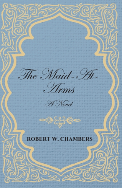 Book Cover for Maid-At-Arms - A Novel by Chambers, Robert W.