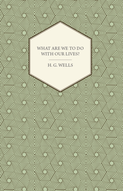 Book Cover for What Are We to Do with Our Lives? by H. G. Wells