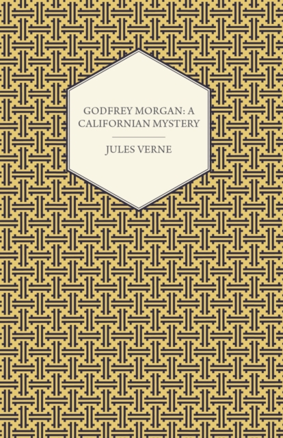 Book Cover for Godfrey Morgan: A Californian Mystery by Jules Verne