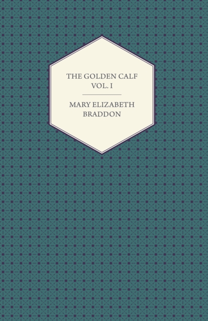 Book Cover for Golden Calf Vol. I by Mary Elizabeth Braddon