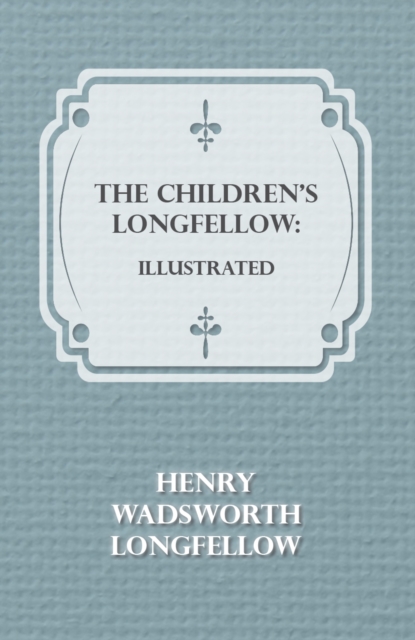 Book Cover for Children's Longfellow: Illustrated by Henry Wadsworth Longfellow