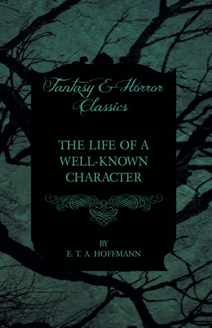 Book Cover for Life of a Well-Known Character (Fantasy and Horror Classics) by E. T. A. Hoffmann