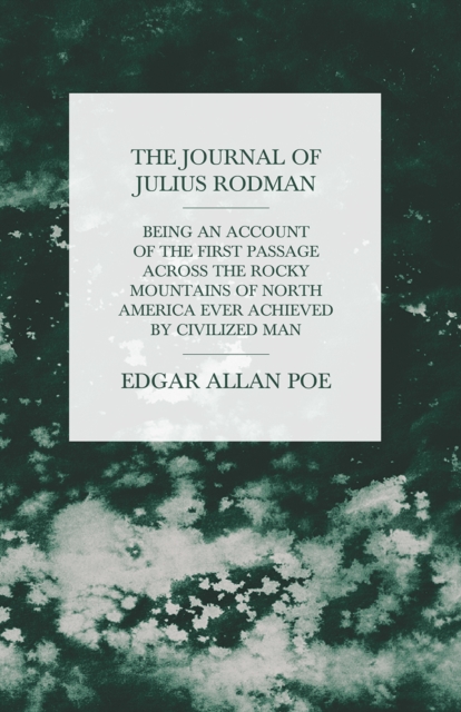 Book Cover for Journal of Julius Rodman - Being an Account of the First Passage Across the Rocky Mountains of North America Ever Achieved by Civilized Man by Edgar Allan Poe