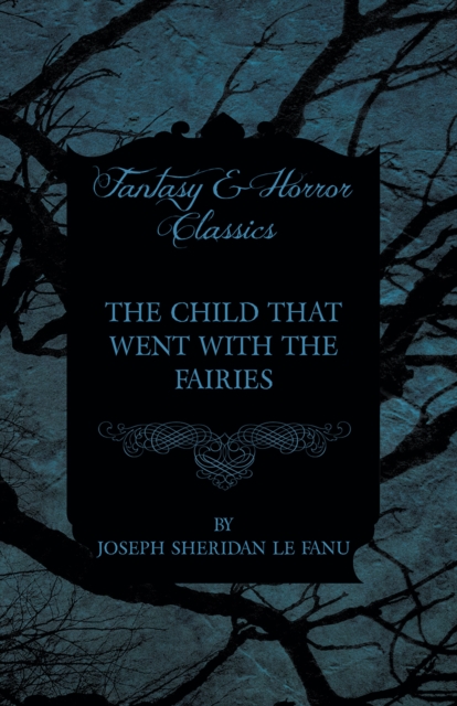 Book Cover for Child that Went with the Fairies by Fanu, Joseph Sheridan le