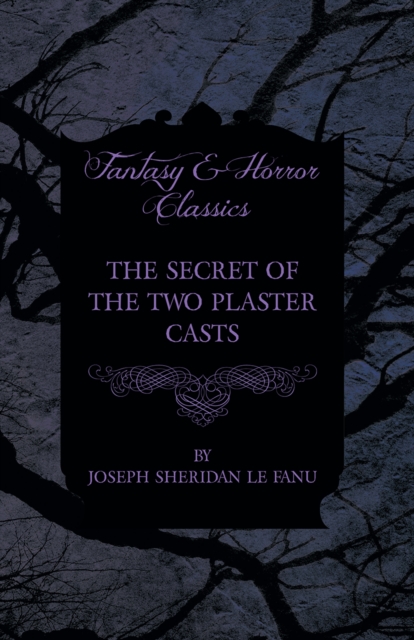 Book Cover for Secret of the Two Plaster Casts by Joseph Sheridan le Fanu