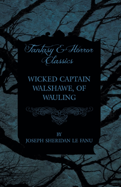 Book Cover for Wicked Captain Walshawe, of Wauling by Fanu, Joseph Sheridan le