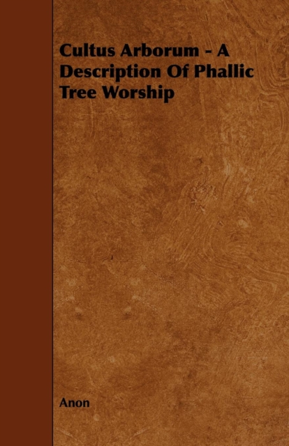 Book Cover for Cultus Arborum - A Description Of Phallic Tree Worship by Anon