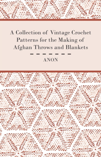 Book Cover for Collection of Vintage Crochet Patterns for the Making of Afghan Throws and Blankets by Anon