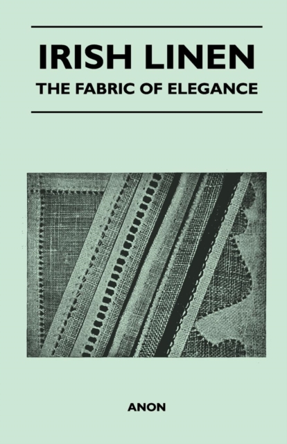 Book Cover for Irish Linen - The Fabric of Elegance by Anon