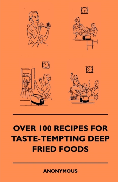 Book Cover for Over 100 Recipes For Taste-Tempting Deep Fried Foods by Anon