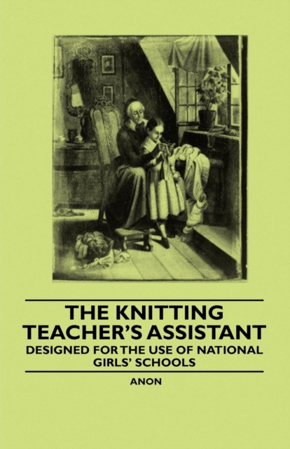 Book Cover for Knitting Teacher's Assistant - Designed for the use of National Girls' Schools by Anon