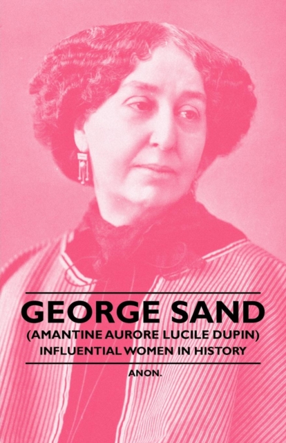 Book Cover for George Sand (Amantine Aurore Lucile Dupin) - Influential Women in History by Anon