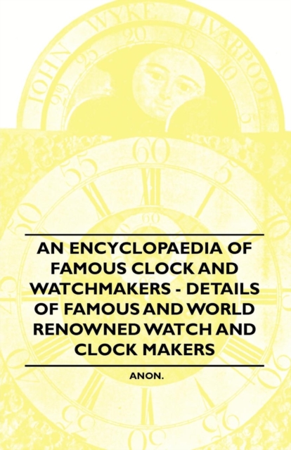 Book Cover for Encyclopaedia of Famous Clock and Watchmakers - Details of Famous and World Renowned Watch and Clock Makers by Anon