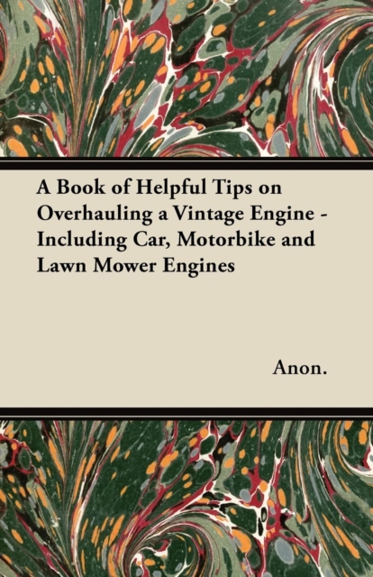 Book Cover for Book of Helpful Tips on Overhauling a Vintage Engine - Including Car, Motorbike and Lawn Mower Engines by Anon