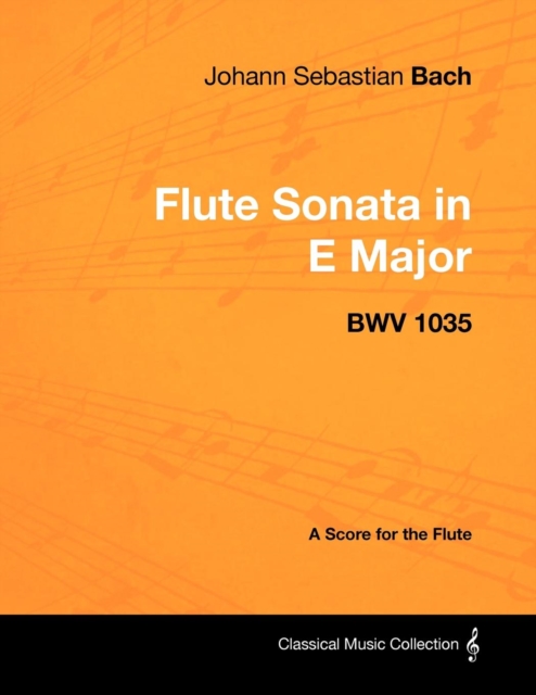 Book Cover for Johann Sebastian Bach - Flute Sonata in E Major - Bwv 1035 - A Score for the Flute by Johann Sebastian Bach