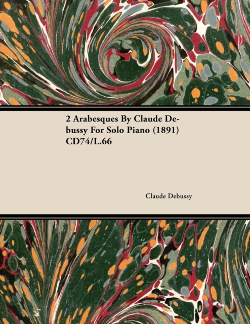 Book Cover for 2 Arabesques by Claude Debussy for Solo Piano (1891) Cd74/L.66 by Claude Debussy