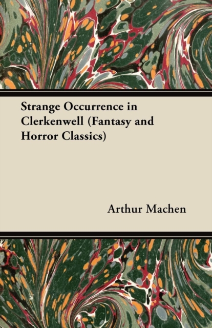 Book Cover for Strange Occurrence in Clerkenwell (Fantasy and Horror Classics) by Arthur Machen
