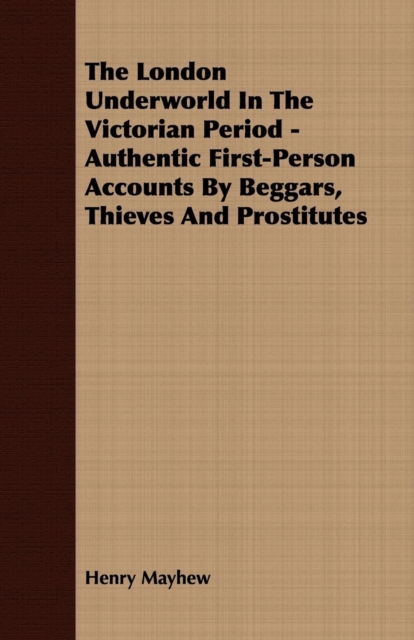 Book Cover for London Underworld In The Victorian Period - Authentic First-Person Accounts By Beggars, Thieves And Prostitutes by Henry Mayhew