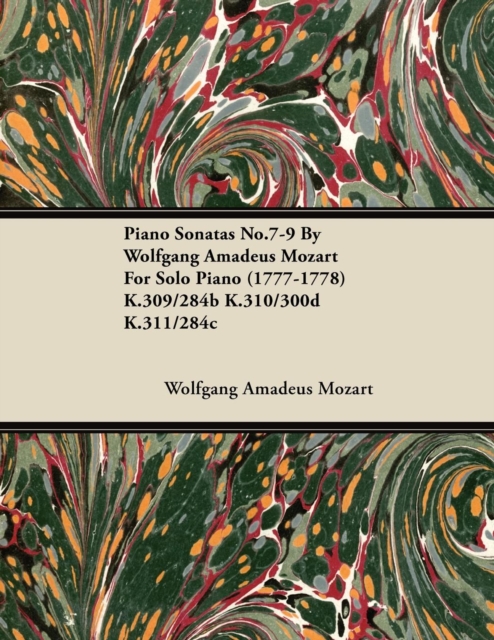 Book Cover for Piano Sonatas No.7-9 By Wolfgang Amadeus Mozart For Solo Piano (1777-1778) K.309/284b K.310/300d K.311/284c by Wolfgang Amadeus Mozart