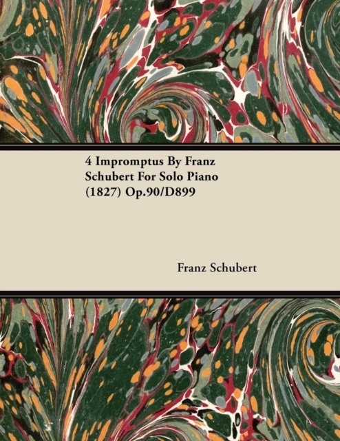 Book Cover for 4 Impromptus By Franz Schubert For Solo Piano (1827) Op.90/D899 by Franz Schubert