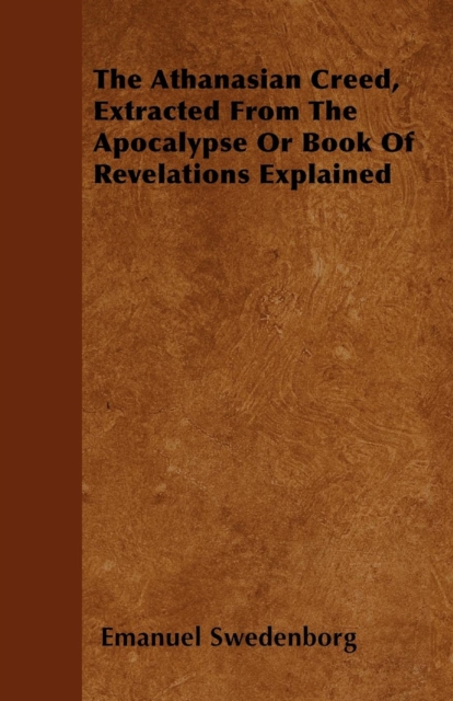 Book Cover for Athanasian Creed, Extracted From The Apocalypse Or Book Of Revelations Explained by Swedenborg, Emanuel