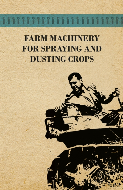 Book Cover for Farm Machinery for Spraying and Dusting Crops by Various Authors