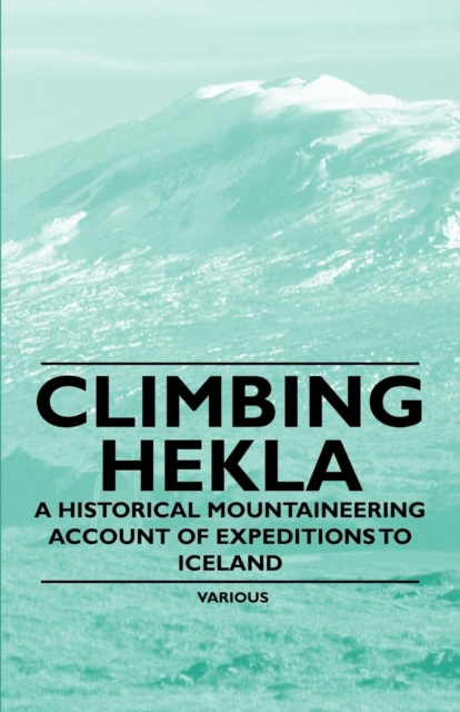 Book Cover for Climbing Hekla - A Historical Mountaineering Account of Expeditions to Iceland by Various