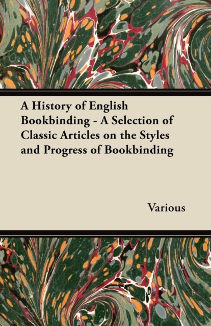 Book Cover for History of English Bookbinding - A Selection of Classic Articles on the Styles and Progress of Bookbinding by Various