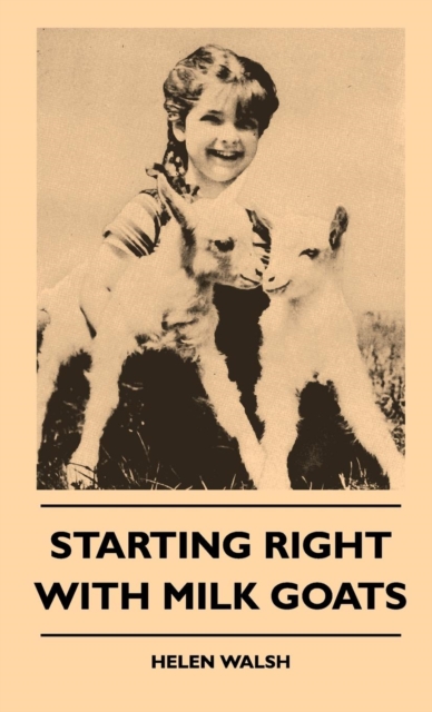 Book Cover for Starting Right With Milk Goats by Helen Walsh