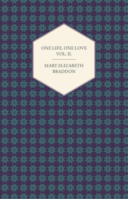 Book Cover for One Life, One Love Vol. II. by Mary Elizabeth Braddon